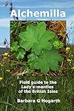 Alchemilla: A field guide to the Lady’s-mantles of the British Isles