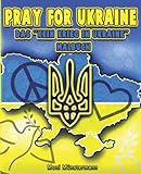 Pray for Ukraine – Das 'Kein Krieg in Ukraine' Malbuch: Ausmalen und...