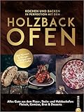 Kochbuch/Backbuch – Kochen und backen mit dem Holzbackofen: Mit Vorwort...