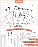 I Love Lettering - Der Block für alle Schnell-Starter: Das...