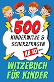 Witzebuch für Kinder ab 10 Jahre: 500 Kinderwitze & Scherzfragen -...