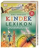 Das große Kinderlexikon Grundschulwissen: Grundschullexikon Mit über...