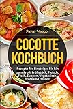 Cocotte Kochbuch: Rezepte für Einsteiger bis hin zum Profi. Frühstück,...