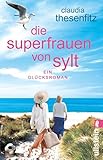 Die Superfrauen von Sylt: Ein Glücksroman | Ein wichtiges Thema voller...