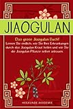 Jiaogulan: Das große Jiaogulan Buch! Lernen Sie endlich, wie Sie Ihre...