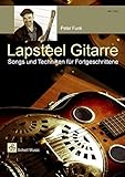 Lapsteel Gitarre: Songs & Techniken für Fortgeschrittene (Gitarrenschule:...