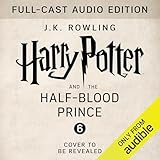 Harry Potter and the Half-Blood Prince (Full-Cast Edition)