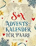 Sex Adventskalender für Paare: Gemeinsam genießen! 24 Tage, 24 sinnliche...