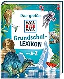 Das große WAS IST WAS Grundschullexikon von A-Z