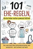 101 Ehe-Regeln, die du lieber vorher gewusst hättest: Das lustige...