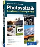 Photovoltaik: Praxisbuch mit Grundlagen für Planung und Installation:...