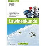 Outdoor Praxis Lawinenkunde: Praxiswissen für Einsteiger und Profis zu...