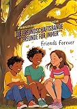 Die Freundschaftsbande *'Freunde für immer'*: Freundschaftsgeschichten...