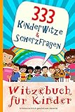 Witzebuch für Kinder - 444 Kinderwitze & Scherzfragen: Geschenk für...