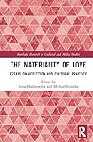 The Materiality of Love: Essays on Affection and Cultural Practice...