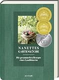 Nanettes Gartenküche: Landfrauenrezepte aus dem eigenen Garten -...