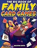 The Big Book of Family Card Games: Over 100 Fun Card Games for All Ages