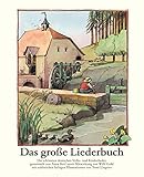 Das große Liederbuch. 204 deutsche Volks- und Kinderlieder. Mit 156 bunten...