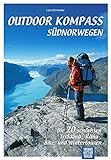 Outdoor Kompass Südnorwegen: Die 20 schönsten Trekking-, Kanu-, Bike- und...