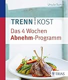 Trennkost - Das 4 Wochen Abnehm-Programm