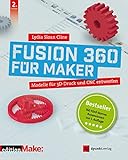 Fusion 360 für Maker: Modelle für 3D-Druck und CNC entwerfen (edition...