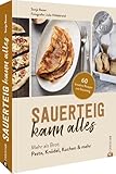 Backbuch: Sauerteig kann alles. Mehr als Brot: Pasta, Knödel, Kuchen &...