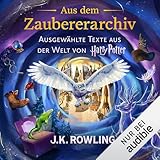 Aus dem Zaubererarchiv: Ausgewählte Texte aus der Welt von Harry Potter