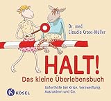 Halt! Das kleine Überlebensbuch: Soforthilfe bei Krise, Verzweiflung,...