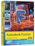 Autodesk Fusion - 3D CAD - Konstruktion - Fertigung - Einstieg und Praxis...