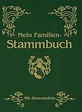 Mein Familien-Stammbuch: Mit Ahnentafeln
