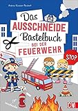 Das Ausschneide-Bastelbuch: Bei der Feuerwehr: Tolle Figuren zum Basteln...