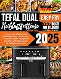 Tefal Heißluftfritteuse Dual Easy Fry Essential EY901N Rezeptbuch 2025:...