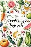 Mein Ernährungstagebuch: ALLES wichtige, was Du zum übersichtlichen und...