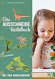 Das Ausschneide-Bastelbuch: Bei den Dinosauriern. Tolle Figuren zum Basteln...