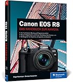 Canon EOS R8: Besser fotografieren und filmen mit der spiegellosen...