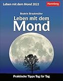 Leben mit dem Mond Kalender 2022: Praktische Tipps Tag für Tag