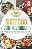 Sirtfood Diät Kochbuch: Die 150 besten und leckersten Rezepte zum...