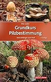 Grundkurs Pilzbestimmung: Vom Anfänger zum Profi (Quelle & Meyer...