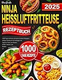 Das Große Ninja Heissluftfritteuse Rezeptbuch: 1000 Tage einfache schnelle...