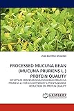 PROCESSED MUCUNA BEAN (MUCUNA PRURIENS L.) PROTEIN QUALITY: EFFECTS OF...