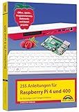 Raspberry Pi 4 und 400 - 255 Anleitungen für Einsteiger und...