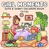 Girl Moments: Coloring Book for Adults and Teens Featuring Cute Cozy Daily...