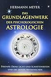 Das Grundlagenwerk der psychologischen Astrologie: Erkenne Deine Licht- und...