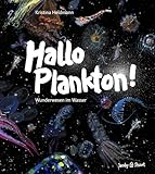 Hallo Plankton!: Wunderwesen im Wasser. Nominiert für den Deutschen...