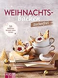 Weihnachtsbacken zuckerfrei: 50 köstliche Rezepte ohne Zucker |...