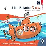 Lilli, Bakabu & du: Abenteuer Deutsch 3 – Lieder zur Sprachförderung 3...