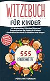 Witzebuch für Kinder: 555 Kinderwitze, Fritzchen Witze und Zungenbrecher...