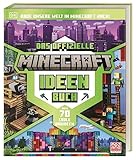 Das offizielle Minecraft Ideen Buch: Baue unsere Welt in Minecraft nach!...