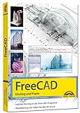FreeCAD - 3D Modellierung, Architektur, Mechanik - Einstieg und Praxis -...