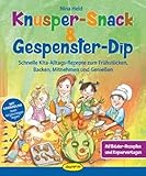 Knusper-Snack & Gespenster-Dip: Schnelle Kita-Alltags-Rezepte zum...